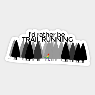 I'd rather be TRAIL RUNNING - Rainbow Runner Sticker